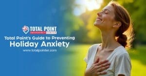 Total Point’s Guide to Preventing Holiday Anxiety