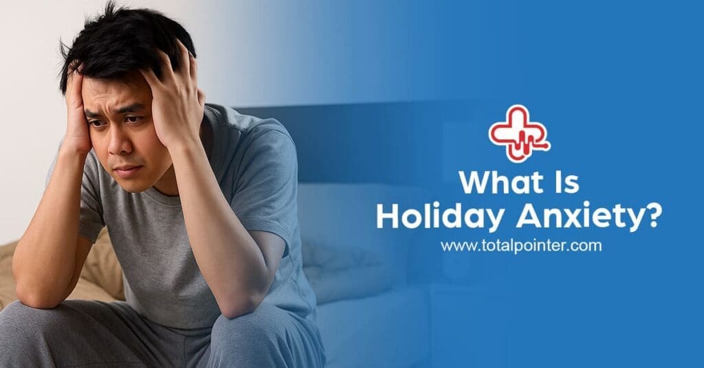 What Is Holiday Anxiety?