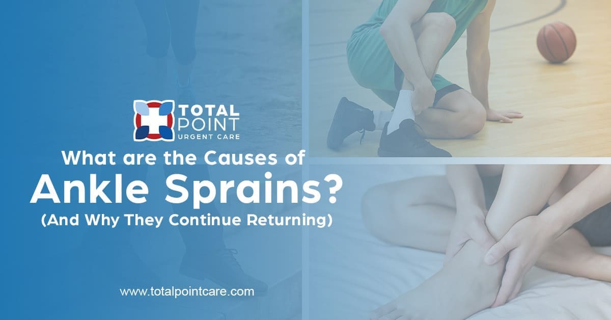 What are the Causes of Ankle Sprains? (And Why They Continue Returning)