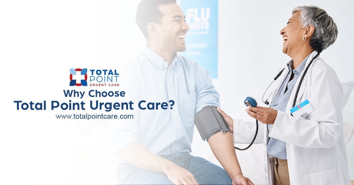 Why Choose Total Point Urgent Care?