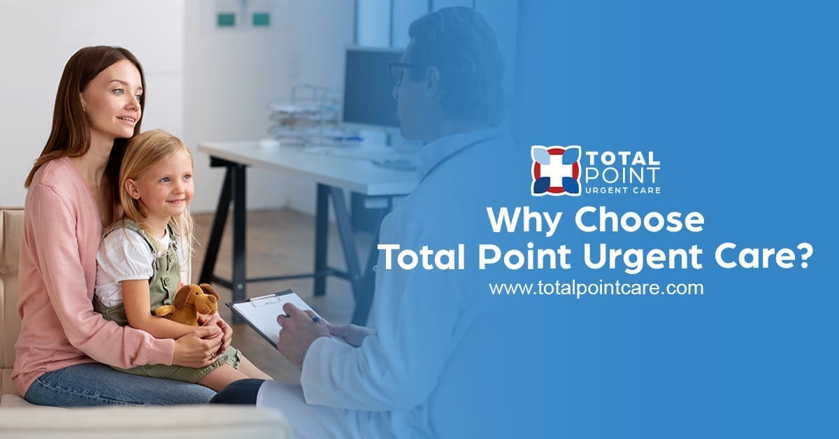 Why Choose Total Point Urgent Care?