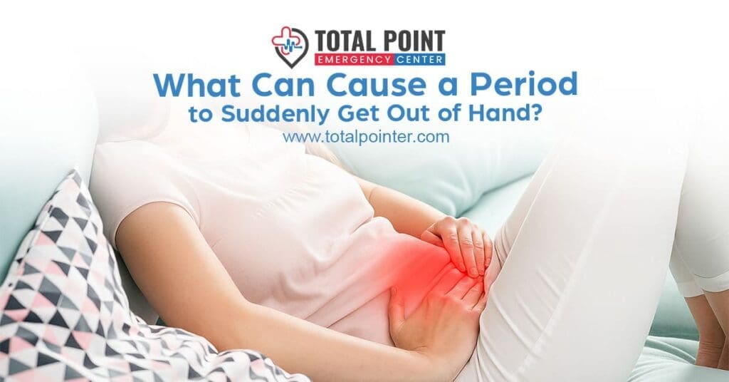 What Can Cause a Period to Suddenly Get Out of Hand?
