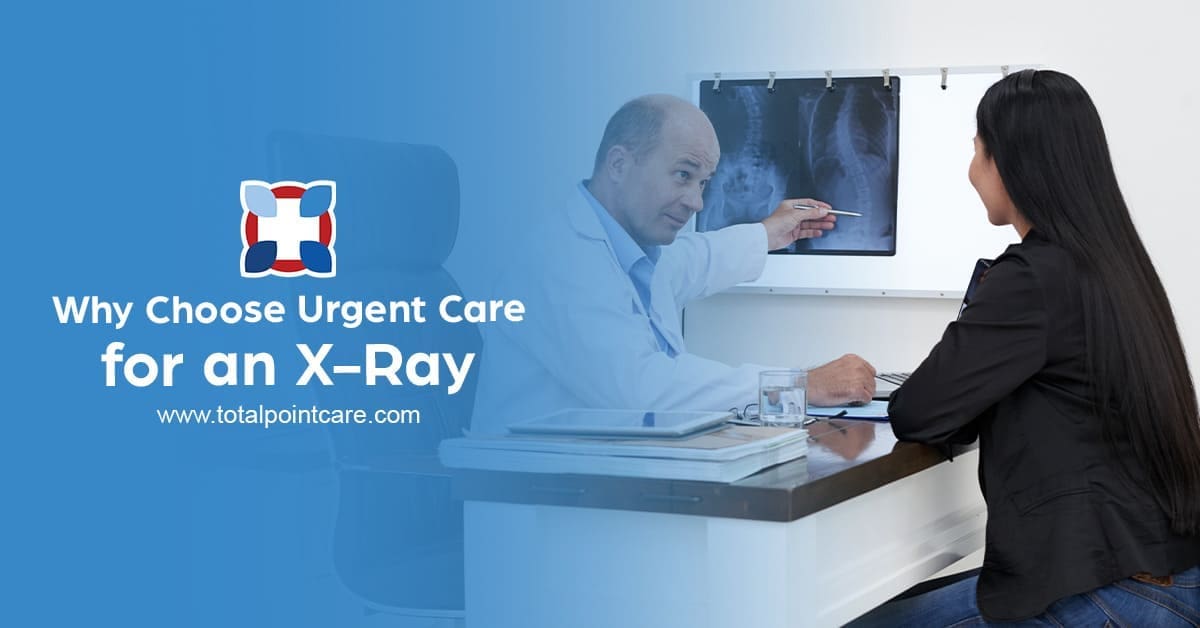 Why Choose Urgent Care for an X-Ray?