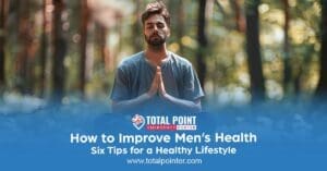 How to Improve Mens Health: Six Tips for a Healthy Lifestyle