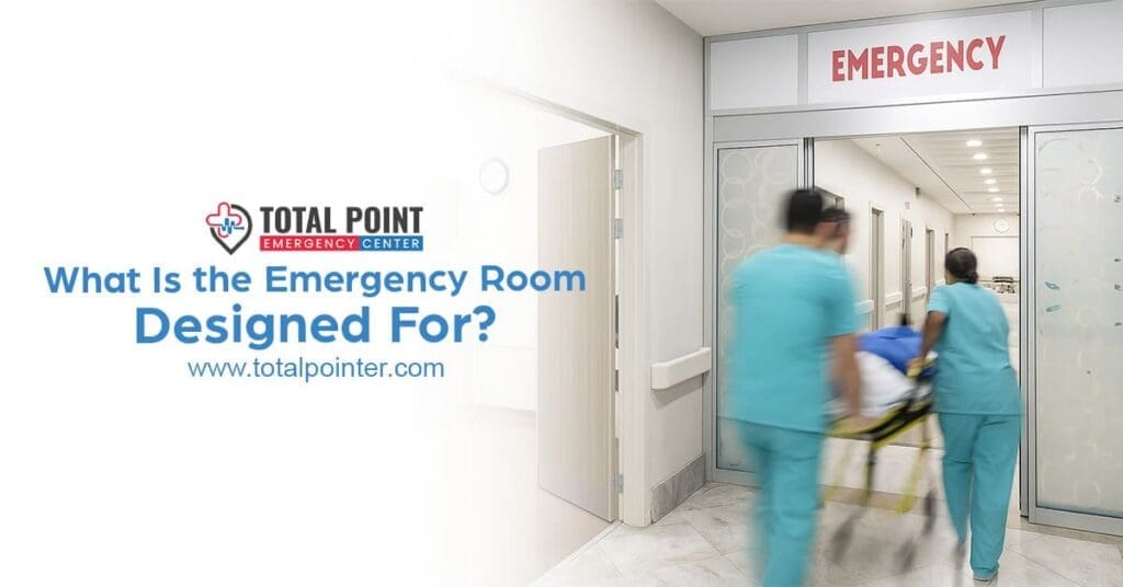What Is the Emergency Room Designed For?