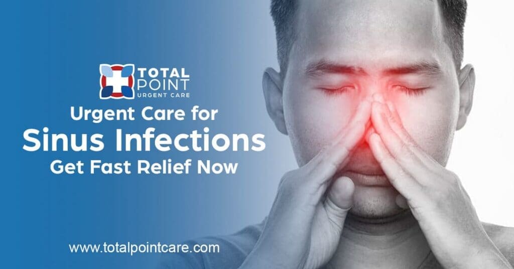 Urgent Care for Sinus Infections: Get Fast Relief Now