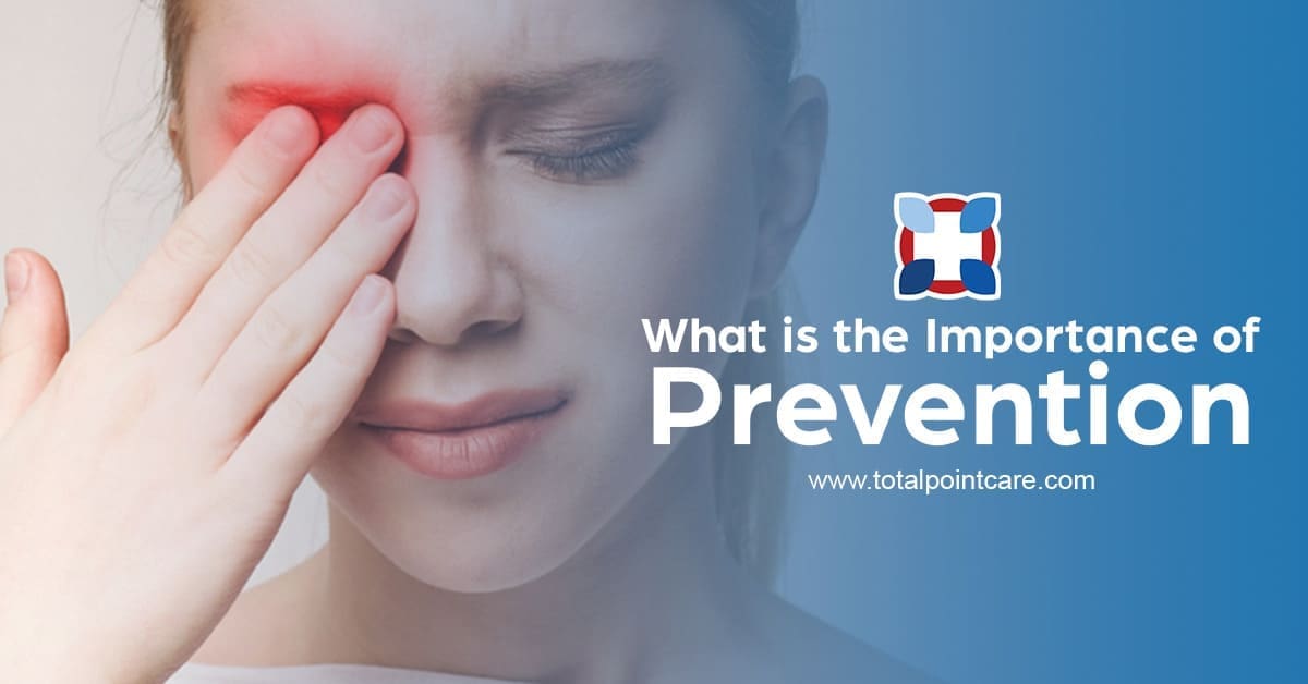 What is the Importance of Prevention?